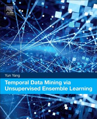 Temporal Data Mining via Unsupervised Ensemble Learning - Yang, Yun