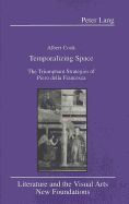 Temporalizing Space: The Triumphant Strategies of Piero Della Francesca