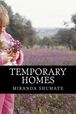 Temporary Homes: Memoir: My Foster Care Experience - Shumate, Miranda G, and Jackson, Emily S (Contributions by)