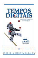 Tempos Digitais: Ensinando E Aprendendo Com Tecnologia