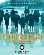 Temps de Glace: L'Histoire Du Hockey