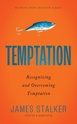 Temptation: Recognizing and Overcoming Temptation - Stalker, James