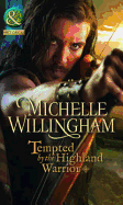 Tempted By The Highland Warrior - Willingham, Michelle