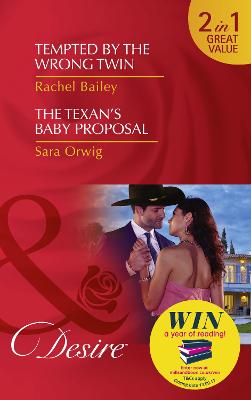 Tempted By The Wrong Twin: Tempted by the Wrong Twin (Texas Cattleman's Club: Blackmail, Book 8) / the Texan's Baby Proposal (Callahan's Clan, Book 4) - Bailey, Rachel, and Orwig, Sara