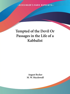 Tempted of the Devil Or Passages in the Life of a Kabbalist - Becker, August, and Macdowall, M W (Translated by)