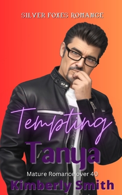 Tempting Tanya: Mature Romance Over 40 - Smith, Kimberly