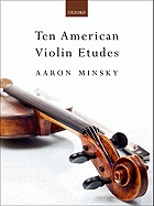 Ten American Violin Etudes - Minsky, Aaron (Composer)