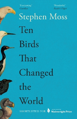Ten Birds That Changed the World - Moss, Stephen