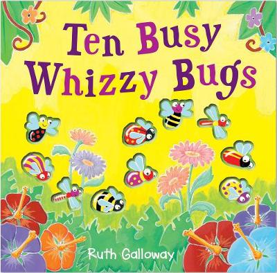 Ten Busy Whizzy Bugs - Galloway, Ruth