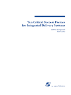 Ten Critical Success Factors for Integrated Deliv Systems - Kongstvedt, Peter R, M.D.