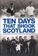 Ten Days That Shook Scotland - Macdonald, Hugh, and Pattullo, Alan, and Robertson, Rob