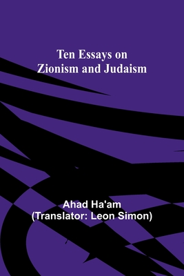 Ten Essays on Zionism and Judaism - Ha'am, Ahad