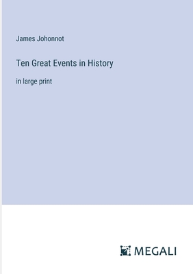 Ten Great Events in History: in large print - Johonnot, James