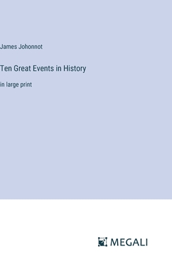 Ten Great Events in History: in large print - Johonnot, James