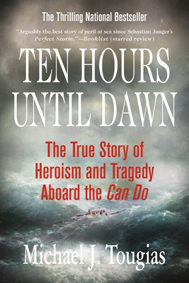 Ten Hours Until Dawn: The True Story of Heroism and Tragedy Aboard the Can Do - Tougias, Michael J