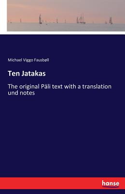 Ten Jatakas: The original Pli text with a translation und notes - Fausbll, Michael Viggo