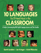 Ten Languages You ll Need Most in the Classroom: A Guide to Communicating with English Language Learners and Their Families