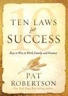 Ten Laws for Success: Keys to Win in Work, Family, and Finance