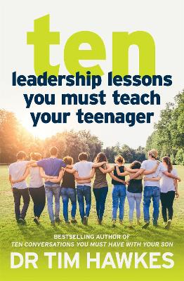 Ten Leadership Lessons You Must Teach Your Teenager - Hawkes, Tim