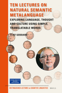 Ten Lectures on Natural Semantic Metalanguage: Exploring Language, Thought and Culture Using Simple, Translatable Words