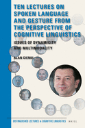 Ten Lectures on Spoken Language and Gesture from the Perspective of Cognitive Linguistics: Issues of Dynamicity and Multimodality