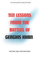 Ten Lessons from the Battles of Genghis Khan