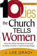 Ten Lies the Church Tells Women: How the Bible Has Been Misused to Keep Women in Spiritual Bondage (Revised & Updated)