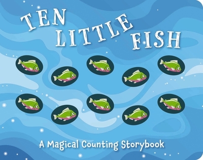 Ten Little Fish: A Magical Counting Storybook 2 - Sobotka, Amanda