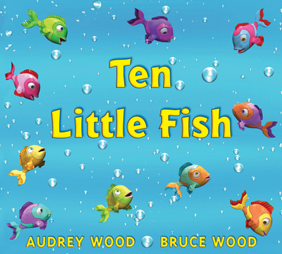 Ten Little Fish - Wood, Audrey