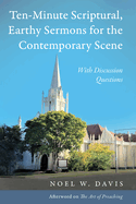 Ten-Minute Scriptural, Earthy Sermons for the Contemporary Scene: With Discussion Questions