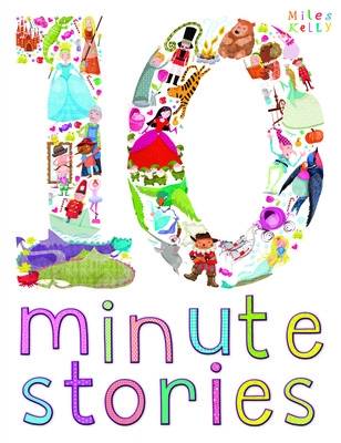 Ten Minute Stories - Miles Kelly