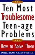 Ten Most Troublesome Teenage Problems: And How to Solve Them