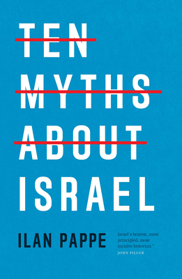 Ten Myths about Israel - Pappe, Ilan