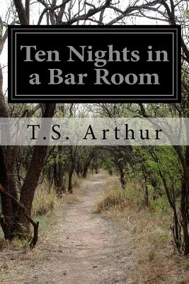 Ten Nights in a Bar Room - Arthur, T S