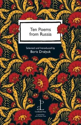 Ten Poems from Russia: in association with Pushkin Press - Dralyuk, Boris (Editor)