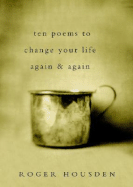 Ten Poems to Change Your Life Again and Again - Housden, Roger