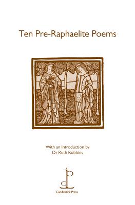 Ten Pre-Raphaelite Poems - Morris, William, and Rossetti, Christina G., and Rossetti, Dante Gabriel