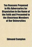 Ten Reasons Proposed to His Adversaries for Disputation in the Name of the Faith and Presented to the Illustrious Members of Our Universities