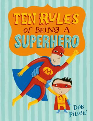 Ten Rules of Being a Superhero - 