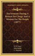 Ten Sermons During a Retreat for Clergy and a Mission for the People (1877)