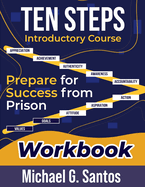 Ten Steps to Prepare for Success from Jail or Prison: Straight-A Guide Introductory Course