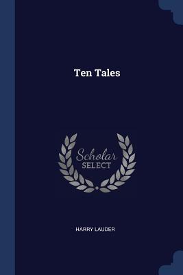 Ten Tales - Lauder, Harry, Sir