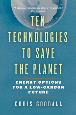 Ten Technologies to Save the Planet - Goodall, Chris