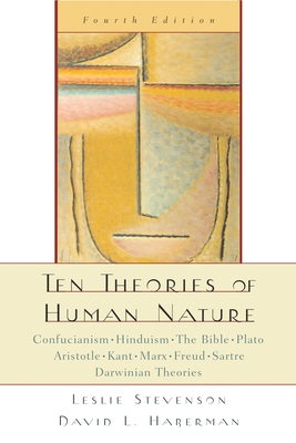 Ten Theories of Human Nature - Stevenson, Leslie, and Haberman, David L