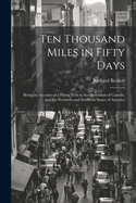 Ten Thousand Miles in Fifty Days; Being an Account of a Flying Visit to the Dominion of Canada, and the Northern and Southern States of America