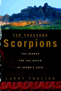 Ten Thousand Scorpions: The Search for the Queen of Sheba's Gold