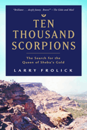 Ten Thousand Scorpions: The Search for the Queen of Sheba's Gold