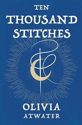 Ten Thousand Stitches - Atwater, Olivia