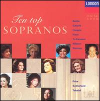 Ten Top Sopranos - Birgit Nilsson (soprano); Hans Sotin (bass); Jessye Norman (soprano); Joan Sutherland (soprano); Kathleen Battle (soprano);...