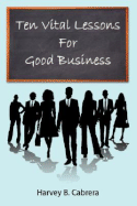 Ten Vital Lessons for Good Business